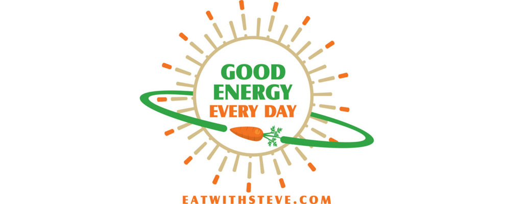 Good Energy Every Day – Eat With Steve